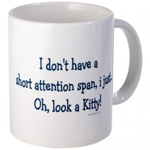 Add Gifts > Add Mugs > Short Attention Span.. Mug