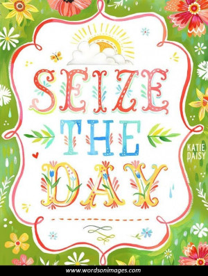 Seize the day quotes