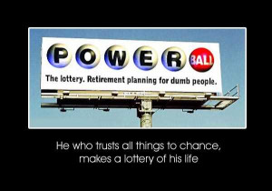 ... things to chance, makes a lottery of his life (funny Lottery Quotes