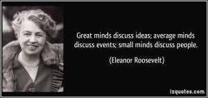 ... -discuss-events-small-minds-discuss-people-eleanor-roosevelt-157872