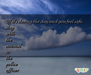if it s during the day and you feel safe stay with the animal so the ...