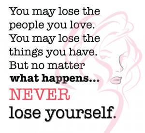No matter what happens Never lose Yourself