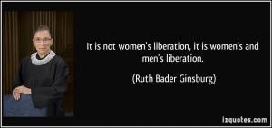It is not women's liberation, it is women's and men's liberation ...
