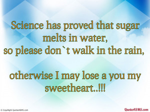 Science has proved that sugar melts in water...