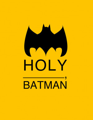 Holy Batman Print ($15)