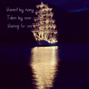 Wanted by manyTaken by none Waiting for one