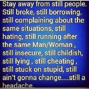 Stay away from STILL people!