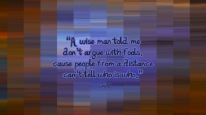 ... Wise Man Told Me…Don't Argue with Fools – Jay Z | Wallpaper Quotes