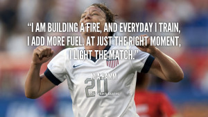 quote-Mia-Hamm-i-am-building-a-fire-and-everyday-17983.png
