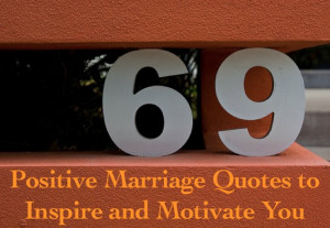 69 Positive Marriage Quotes to Inspire and Motivate You