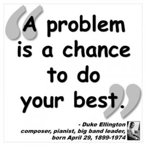 problem is a chance to do your best.