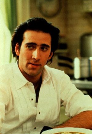 Nicolas Cage in moonstruck...one of my favorite movies...maybe my ...