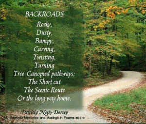 take the by-way, the back-road, go slowly and enjoy!