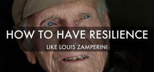 How to Have Resilience Like Louis Zamperini