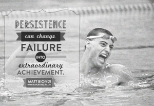 ... Failure Into Extraordinary Achievement ” - Matt Biondi ~ Sports