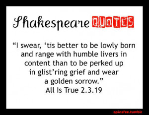 ... WilliamShakespeare #allistrue #swear #humble #life #Sorrow
