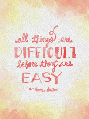 FREE PRINTABLE | ALL THINGS ARE DIFFICULT BEFORE THEY ARE EASY