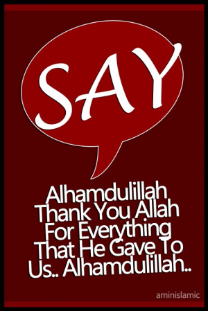 sifakir:Say Alhamdulillah, Thank You Allah For Everything That You ...