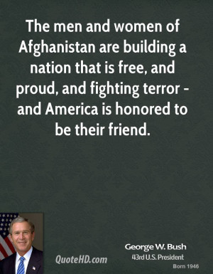 The men and women of Afghanistan are building a nation that is free ...