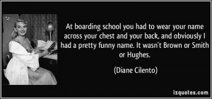 At boarding school you had to wear your name across your chest and ...