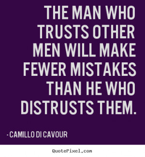 ... mistakes than he who.. Camillo Di Cavour famous friendship quotes