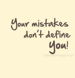 You mistakes dont define you
