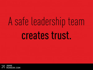 The Importance of a Safe Leadership Team