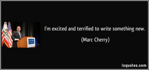 excited and terrified to write something new. - Marc Cherry