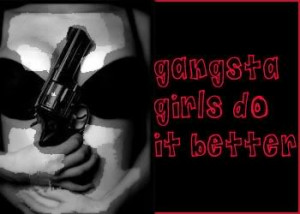 more images from gangster words gangsta girls do it better