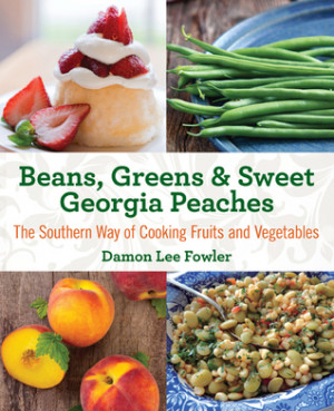 Beans, Greens & Sweet Georgia Peaches, 2nd: The Southern Way of ...