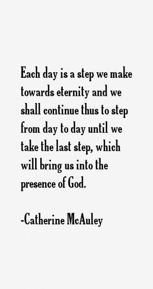 Each day is a step we make towards eternity and we shall continue thus ...