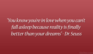 ... because reality is finally better than your dreams” – Dr. Seuss