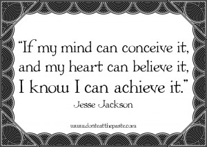 if my mind can conceive it and my heart can believe it i know i can ...