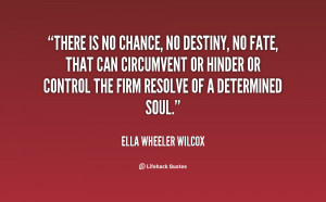 quote-Ella-Wheeler-Wilcox-there-is-no-chance-no-destiny-no-125373.png