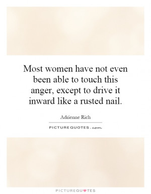 Most women have not even been able to touch this anger, except to ...
