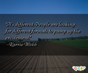 It's different. People are looking for different