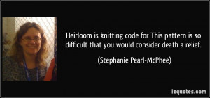 More Stephanie Pearl-McPhee Quotes