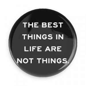 the best things in life are not things wise sayings funny sayings
