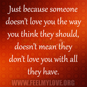 because-someone-doesn’t-love-you-the-way-you-think-they-should-doesn ...