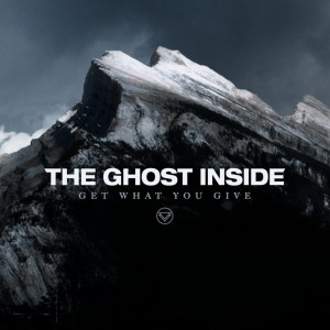 The Ghost Inside – Get What You Give