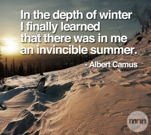 ... learned that there was in me an invincible summer – Albert Camus