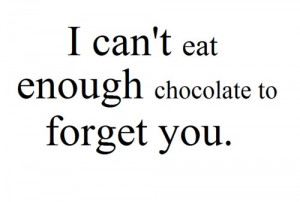 chocolate, eat, enough, forget, love, photography, text