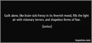 ... air with visionary terrors, and shapeless forms of fear. - Junius