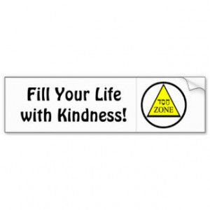 Fill Your Life with Kindness! Car Bumper Sticker