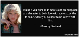 ... love with some actor, then to some extent you do have to be in love