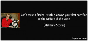 quote-can-t-trust-a-fascist-truth-is-always-your-first-sacrifice-to ...