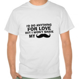 Funny Moustache Quote T-Shirt