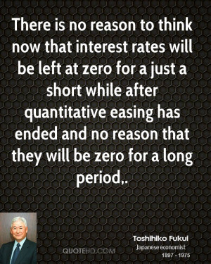 There is no reason to think now that interest rates will be left at ...