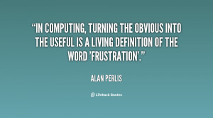 In computing, turning the obvious into the useful is a living ...