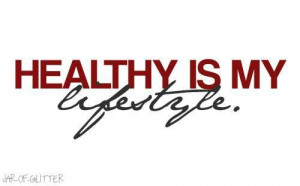 Healthy is my lifestyle.